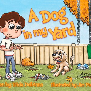A Dog in my Yard, Children&#39;s Picture Book, Softcover, Funny Story, Teaches Problem-Solving, Determination, Unconditional Love