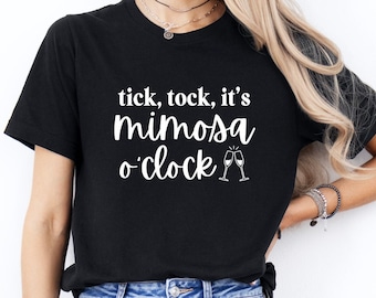 Tick Tock It's Mimosa O'Clock Shirt, Mimosa TShirt, Brunch Shirt, Holiday Drinking Shirt for Women, Gift for Her, Cute Gifts for Girlfriend