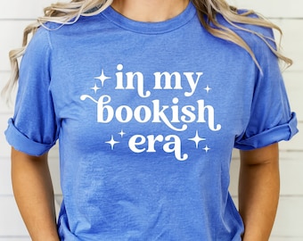 Bookish Era Shirt, Reading Teacher Shirt, Bookworm Gift, Book Lover Gift, Librarian Shirt, Book Club Gift