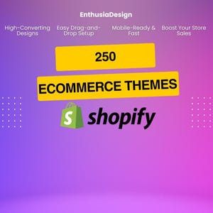 May include: A graphic with a purple and pink gradient background. The text reads "EnthusiaDesign" at the top. Below, it says "250 ECOMMERCE THEMES" in yellow rectangles. The Shopify logo is present. Additional text includes "High-Converting Designs", "Easy Drag-and-Drop Setup", "Mobile-Ready & Fast", and "Boost Your Store Sales."