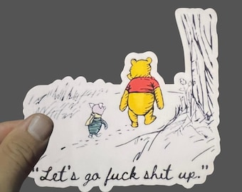 Pooh Let's Go F Shit Up, Funny, Piglet and Pooh, Friends Sticker, Weatherproof Premium Matte Sticker, Laptop, Hydroflask, Water Bottle Decal