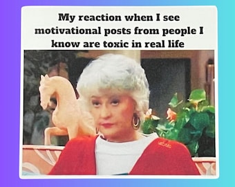 My Reaction When I See Motivational Posts From Toxic People Sticker, Weatherproof Premium Matte Sticker, Laptop, Water Bottle Decal