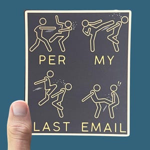 Per My Email Karate Sticker, Funny, Weatherproof Premium Matte Sticker, Laptop, Hydroflask, Water Bottle Decal, Comedy, Sarcasm Sticker