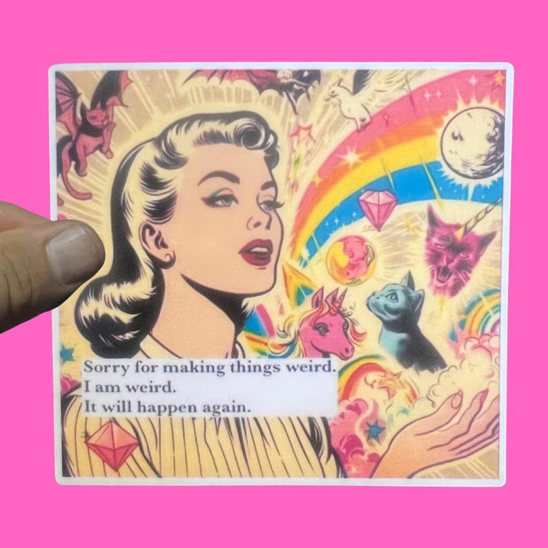 May include: A square sticker with a retro comic book style illustration. It features a woman's face, a rainbow, and various fantasy creatures. Text on the sticker reads, "Sorry for making things weird. I am weird. It will happen again."