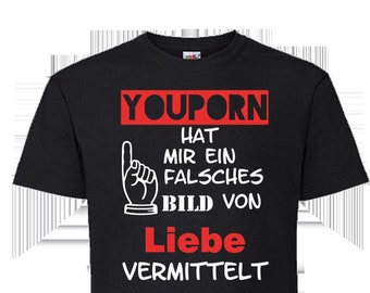 Youporn hat mir ein falsches Bild von Liebe vermittelt , T-Shirt schwarz / black