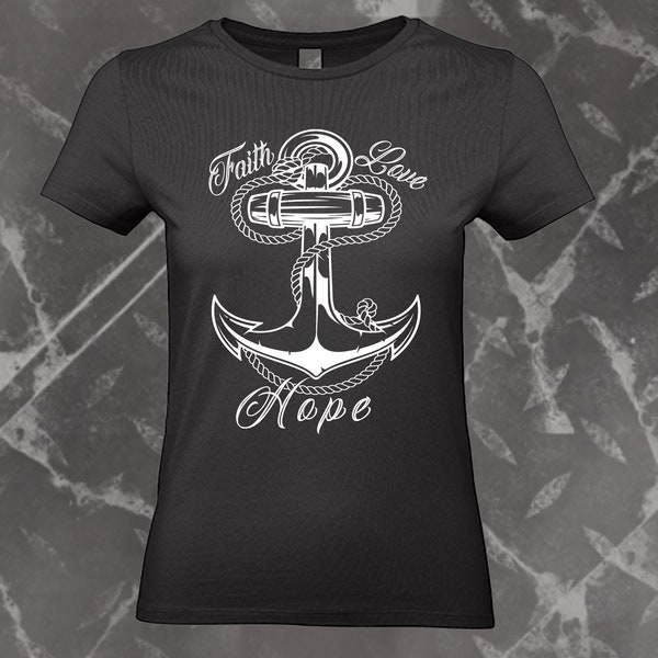 Faith Love Hope / Glaube Liebe Hoffnung, Girlie Girly Shirt schwarz / black Oldschool Anker Sehnsucht