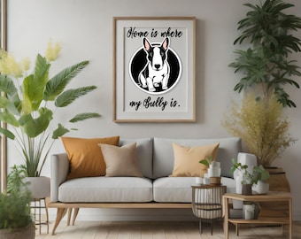 Home is where my Bully is Poster PDF zum Ausdrucken Bild Bullterrier Wandtattoo Hund Haustier Miniatur