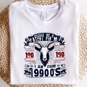 Vintage Goat Humor Unisex Tee - Pleasee Be Patieent I Am From the 1900s - Free Shipping, Retro Graphic T-Shirt, Nostalgic Animal Tee,