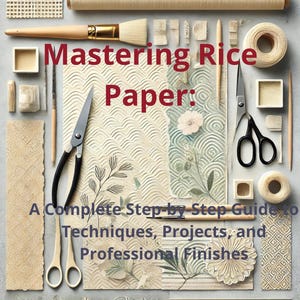 Op de afbeelding: Een platte lay-out van gereedschap en materialen voor het werken met rijstpapier. De afbeelding toont scharen, een kwast, een rol rijstpapier en diverse andere gereedschappen. De tekst "Mastering Rice Paper: A Complete Step-by-Step Guide to Techniques, Projects, and Professional Finishes" wordt in het midden van de afbeelding weergegeven.