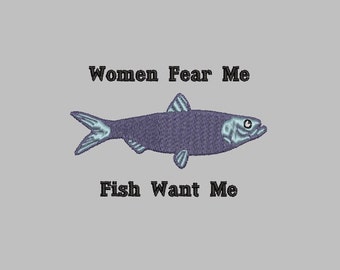Women fear me fish want me embroidery design file machine PES DST JEF 4x4 funny trout humor design comedy adult trendy dad jokes dad designs