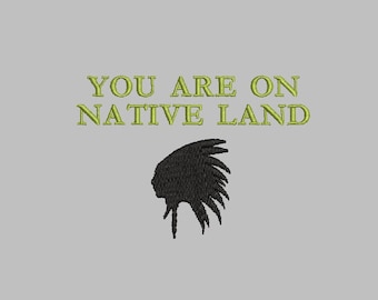 you are on native land PES digital file embroidery 4x4 hoop size indians design native awareness climate mental history indigenous american