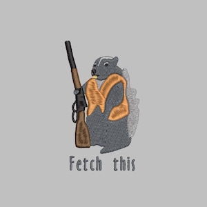 May include: A cartoon skunk wearing a hunting vest and holding a rifle. The text "Fetch this" is below the skunk.