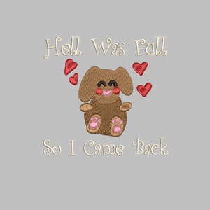 May include: Embroidered design featuring a brown bunny with pink paws and red hearts, with the text "Hell was full so I came back".