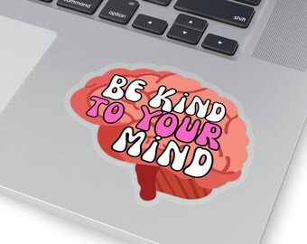 Mental Health Sticker | Be Kind to Your Mind, Chronic Illness, Self Care, Invisible Illness, Cute Brain Sticker