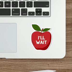 I&#39;ll Wait Funny Teacher Sticker, English Teacher Stickers, Funny Teacher Gifts, Teacher Laptop Stickers