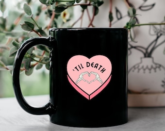 Til Death Mug | Anniversary Gift, Til Death Do Us Party Wedding, Emo Valentine's Day Gift, Edgy Bride Gift, Bride or Die Bachelorette Gifts