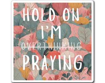 Hold On I'm Praying magnet | Floral faith scripture refrigerator magnet