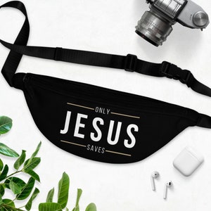 Words To Live By - Only Jesus Saves - Fanny Pack