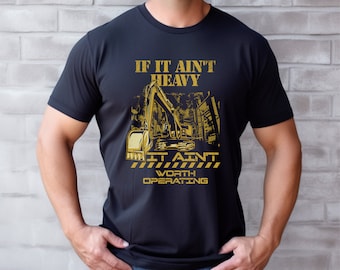 If it Ain't Heavy Equipment Operator Shirt, Construction T-Shirt, Heavy Equipment Operator Graphic Tee, Funny Excavator T-Shirt, Xmas Gift