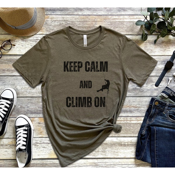 Keep Calm and Climb On Shirt, Unisex Rock Climbing T Shirt, Adventure T-shirt, Bouldering Tee, Gift for him, Outdoors Gift for her