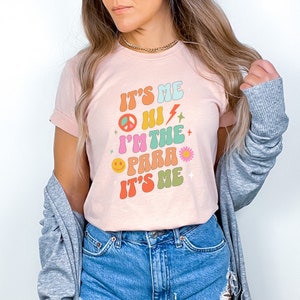 Its me Hi Im the para shirt, Para Professional Shirt, Teacher Aide Shirt, Para Appreciation, Para Squad, Special Education Teacher Retro Tee