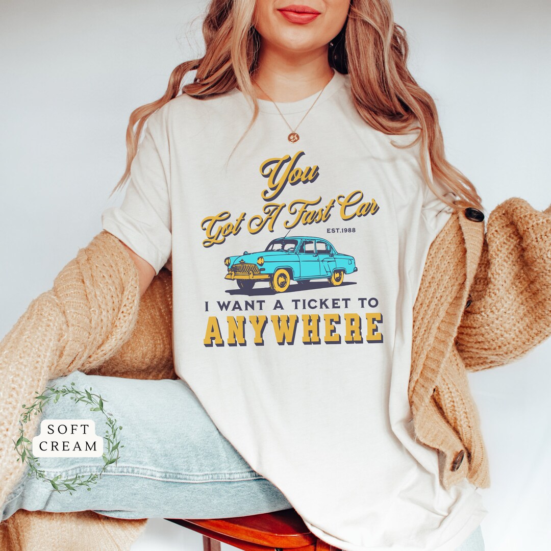 Fast Car Graphic Tee, You Got a Fast Car Shirt, Classic Rock Tshirt