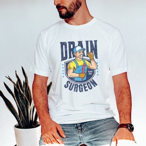 Drain Surgeon Shirt, Funny Plumber T-Shirt, Gift for Plumbers, Pipe fixer shirt for Him, Plumber Christmas Gift, Union Worker Tee, Plumbing