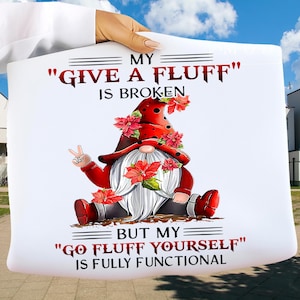 Gnome My Give A Fluff Is Broken PNG, Roligt Gnome-citat, Go Fluff Yourself-tröjadesign, Gnome-sublimeringsdesign, Digital nedladdning