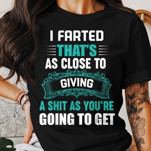 I Farted That&#39;s As Close To Giving A Sht As You&#39;re Going To Get PNG, Fanny Design For Shirt And More, Instant Download