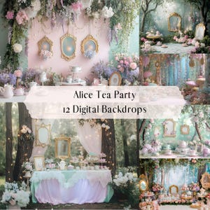 May include: A composite image showcasing 12 digital backdrops with an "Alice Tea Party" theme. The scenes feature ornate gold mirrors, floral arrangements, and tea party settings with pastel colors. The backdrops are designed for photography.