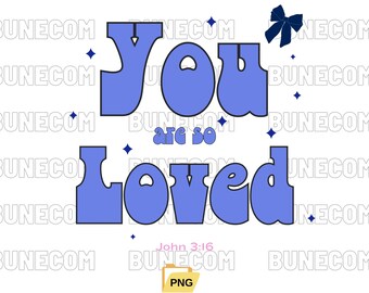 Front/Back Coquette Bow You Are So Loved PNG, Christian Sublimation Design Bible Verse Shirt Design Christian Coquette PNG John 3:16 PNG