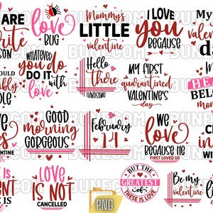May include: A digital download of 14 Valentine's Day themed designs featuring pink, red, and black text on a white background. The designs include phrases like "You are my favorite person", "Love is patient, love is kind", and "My heart belongs to mommy".