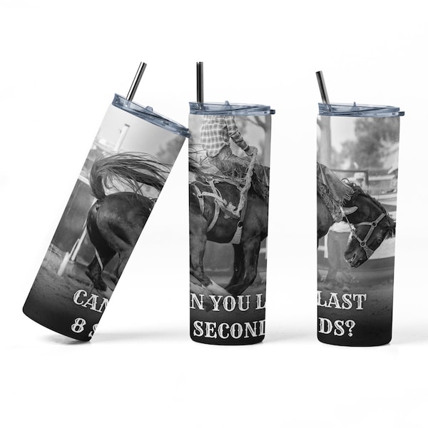 Can you last 8 seconds? Western Rodeo Bull Riding, Bronc Riding Tumbler, 20oz. Skinny Straight Tumbler Wrap, Western Cowboy Rodeo Tumbler