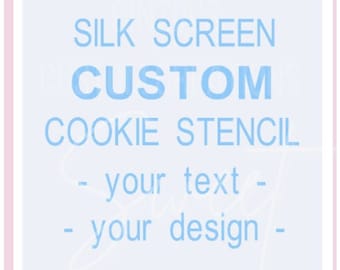 May include: A light blue graphic on a white background that says "Silk Screen Custom Cookie Stencil - your text - your design - "
