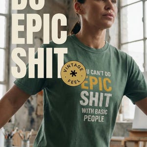 You Can't Do Epic Shit With Basic People T-Shirt | Minimal Text Graphic
