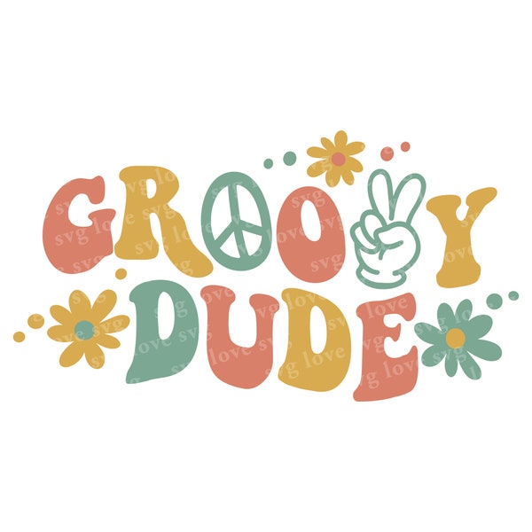 Groovy dude Svg Png, Groovy dude Svg, hippie birthday Svg, groovy dude design, groovy birthday Svg, Flower power Svg, retro baby designs