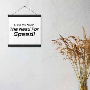 I Feel The Need-The Need For Speed- Famous Quotes Hanging Poster- Retro Movie Art