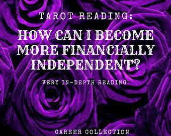 Może przedstawiać: Fioletowe róże z tekstem "Tarot Reading: How can I become more financially independent? Very in-depth reading! Career Collection" na ciemnym tle.
