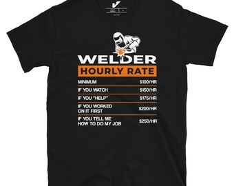 Welder Hourly Rate T-shirt - Show Off Your Welding Skills in Style! Perfect Welders Gift,