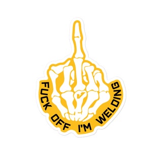 F*** Off I&#39;m Welding 480V Stickers, Hard Hat Sticker, Tool box & Water Bottle Stickers, Welder Stickers