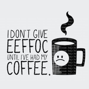 I don&#39;t give eeffoc until I&#39;ve had my coffee, funny SVG graphic for tshirt, cricut, mid-century modern coffee cup