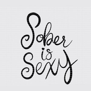 Nüchtern ist sexy, alkoholfrei, svg, png für T-Shirt, Hüte, Cricut und Sublimationsdruck