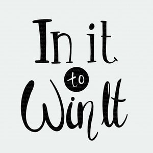 In it to win it, Positive life saying about motivation, illustrations for sublimation