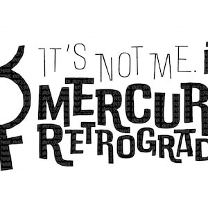 Mercury Retrograde, It&#39;s not me, graphic for tshirt printing, cricut, wall art, midcentury modern font, SVG