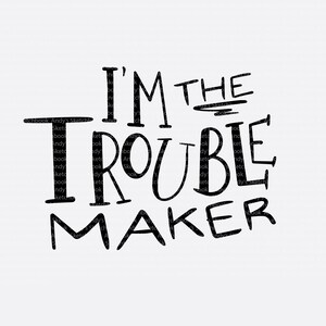 Sono IL creatore di guai, grafica SVG per tshirt per cricut, stampa a sublimazione