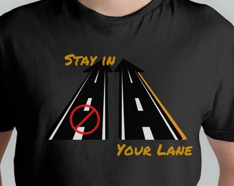 Stay in Your Lane Tee- funny quotes. Unisex Jersey Short Sleeve Tee