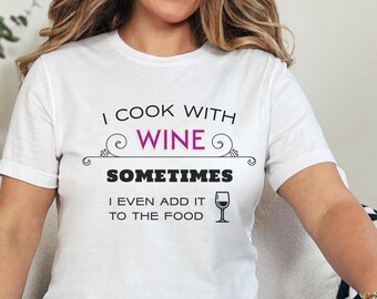 T-shirt Je cuisine avec du vin | Boire de l'humour, chemise de fête pour les fêtes
