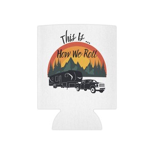 Fith Wheel Camper Can Cooler - RV Enthusiasts Merchandise - Camping  Koozies