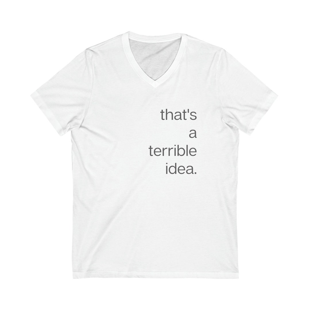 That's A Terrible Idea Sweatshirt