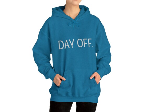 Day off Hooded Sweatshirt, Hoodie, Cozy, Funny Sweatshirt 